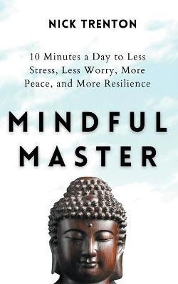 Mindful Master(English, Paperback, Trenton Nick)