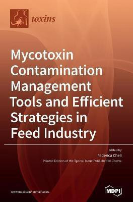 Mycotoxin Contamination Management Tools and Efficient Strategies in Feed Industry(English, Hardcover, unknown)