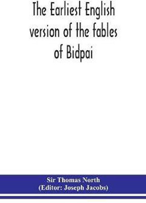 The earliest English version of the fables of Bidpai; The morall philosophie of Doni(English, Hardcover, Thomas North Sir)