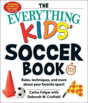 The Everything Kids' Soccer Book, 5th Edition(English, Paperback, Folgar Carlos)