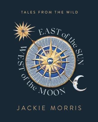 East of the Sun, West of the Moon(English, Hardcover, Morris Jackie)