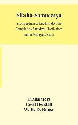 Siksha-Samuccaya, a compendium of Buddhist doctrine Compiled by Santideva Chiefly from Earlier Mahayana Sutras(English, Hardcover, H D Rause W)