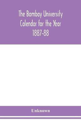 The Bombay University Calendar for the Year 1887-88(English, Paperback, unknown)
