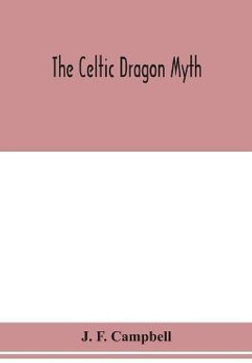 The Celtic dragon myth(English, Paperback, F Campbell J)
