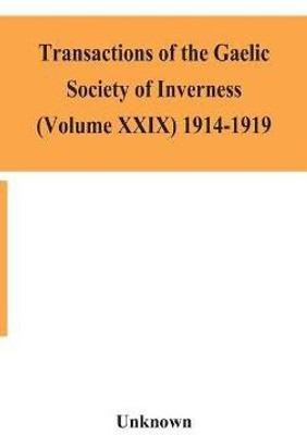 Transactions of the Gaelic Society of Inverness (Volume XXIX) 1914-1919(English, Hardcover, unknown)