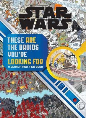 Star Wars Search and Find: These Are the Droids You're Looking for(English, Hardcover, Wallace Daniel)