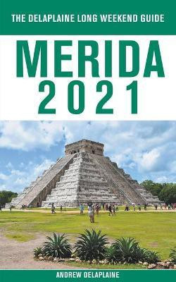 Merida - The Delaplaine 2021 Long Weekend Guide(English, Paperback, Delaplaine Andrew)