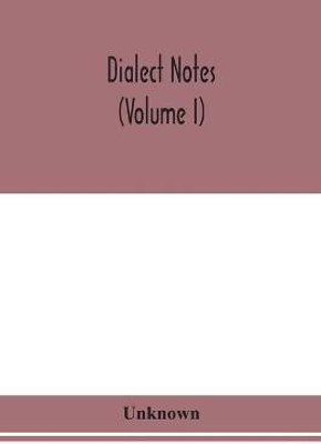 Dialect notes (Volume I)(English, Paperback, unknown)