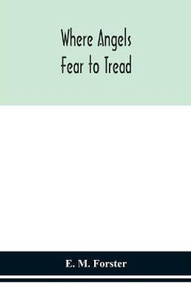 Where angels fear to tread(English, Paperback, M Forster E)