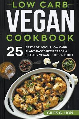Low Carb Vegan Cookbook(English, Paperback, Lion Giles G)