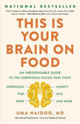 This Is Your Brain on Food(English, Hardcover, Naidoo Uma MD)