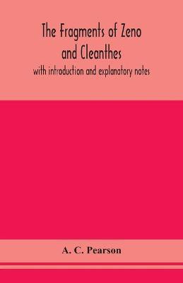 The fragments of Zeno and Cleanthes; with introduction and explanatory notes(English, Paperback, C Pearson A)