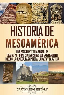 Historia de Mesoamerica(Spanish, Paperback, History Captivating)