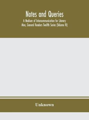 Notes and queries; A Medium of Intercommunication for Literary Men, General Readers Twelfth Series (Volume IV)(English, Hardcover, unknown)
