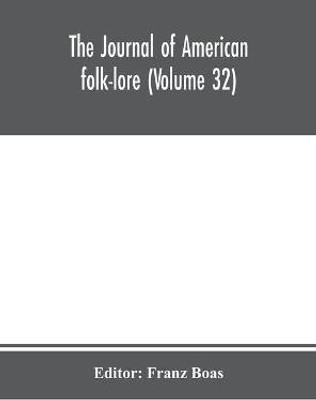 The journal of American folk-lore (Volume 32)(English, Hardcover, unknown)