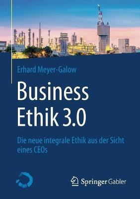 Business Ethik 3.0(German, Paperback, Meyer-Galow Erhard)