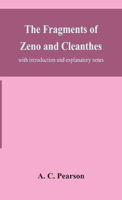The fragments of Zeno and Cleanthes; with introduction and explanatory notes(English, Hardcover, C Pearson A)