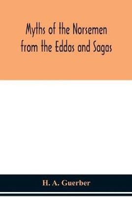 Myths of the Norsemen from the Eddas and Sagas(English, Hardcover, A Guerber H)
