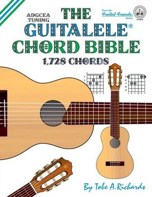 The Guitalele Chord Bible: ADGCEA Standard Tuning 1,728 Chords 2017(English, Paperback, Richards Tobe A.)