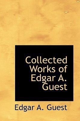 Collected Works of Edgar A. Guest(English, Hardcover, Guest Edgar A)