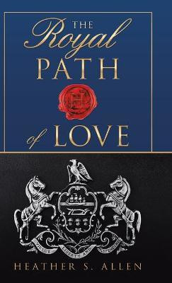The Royal Path of Love(English, Hardcover, Allen Heather S)