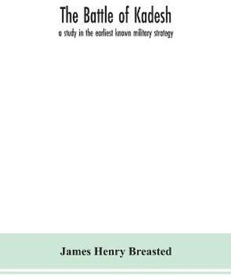 The battle of Kadesh(English, Hardcover, Henry Breasted James)
