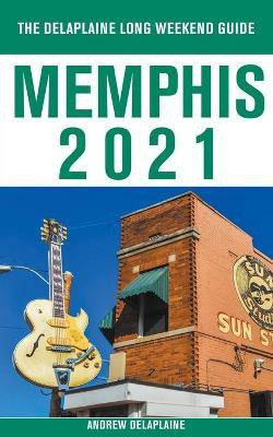 Memphis - The Delaplaine 2021 Long Weekend Guide(English, Paperback, Delaplaine Andrew)