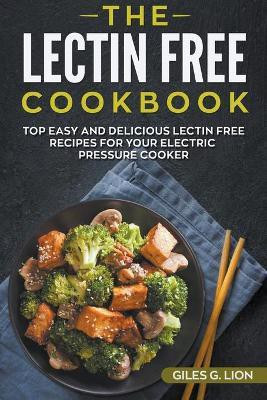 The Lectin Free Cookbook(English, Paperback, Lion Giles G)
