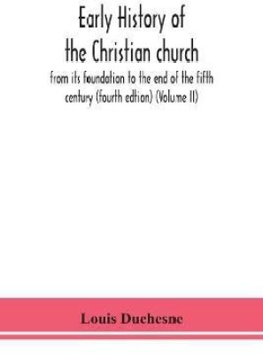 Early history of the Christian church(English, Paperback, Duchesne Louis)