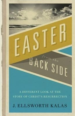 Easter from the Back Side(English, Paperback, Kalas J Ellsworth)