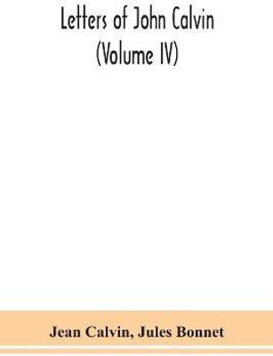 Letters of John Calvin (Volume IV)(English, Paperback, Calvin Jean)