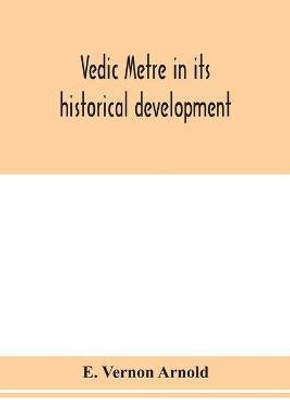 Vedic metre in its historical development(English, Paperback, Vernon Arnold E)
