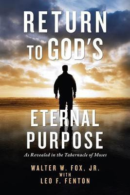 Return to God's Eternal Purpose(English, Paperback, Fox Walter W Jr)