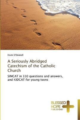 A Seriously Abridged Catechism of the Catholic Church(English, Paperback, O'Donnell Kevin)