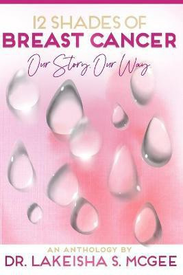 12 Shades of Breast Cancer(English, Paperback, McGee Lakeisha)