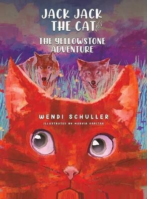 Jack Jack the Cat and the Yellowstone Adventure(English, Hardcover, Schuller Wendi)