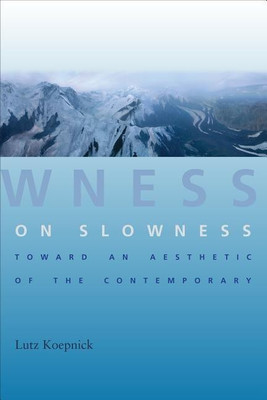 On Slowness(English, Hardcover, Koepnick Lutz)