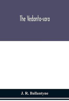 The Vedanta-sara(English, Paperback, R Ballantyne J)