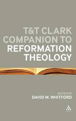 T&T Clark Companion to Reformation Theology(English, Hardcover, Whitford David M Dr)