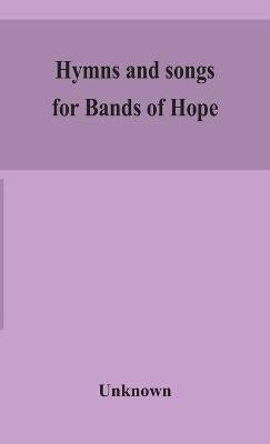 Hymns and songs for Bands of Hope(English, Hardcover, unknown)