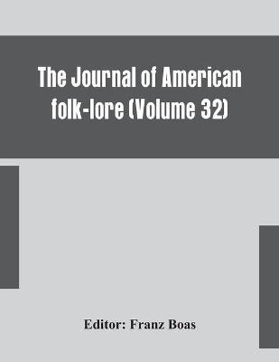 The journal of American folk-lore (Volume 32)(English, Paperback, unknown)
