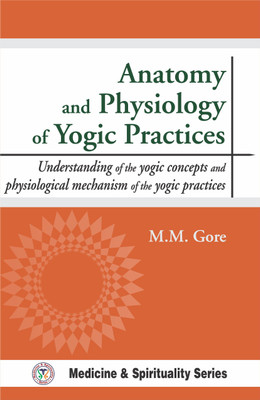 Anatomy And Physiology Of Yogic Practices(English, Hardcover, Gore Makarand Madhukar)