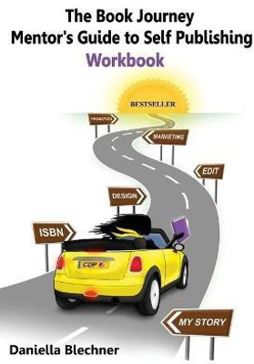 The Book Journey Mentor's Guide to Self-Publishing Workbook(English, Paperback, Blechner Daniella)