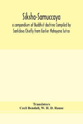 Siksha-Samuccaya, a compendium of Buddhist doctrine Compiled by Santideva Chiefly from Earlier Mahayana Sutras(English, Paperback, H D Rause W)