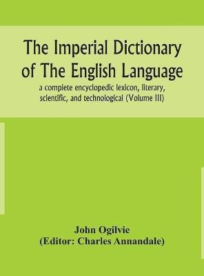 The imperial dictionary of the English language(English, Hardcover, Ogilvie John)