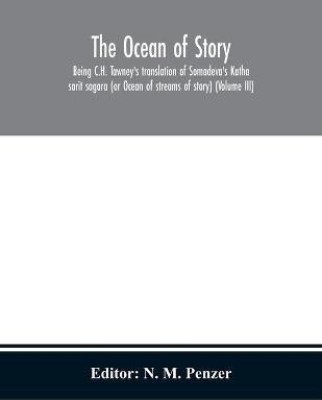 The ocean of story, being C.H. Tawney's translation of Somadeva's Katha sarit sagara (or Ocean of streams of story) (Volume III)(English, Paperback, unknown)