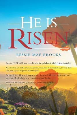 He Is Risen(English, Paperback, Brooks Bessie Mae)
