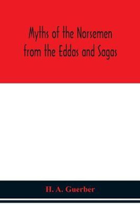 Myths of the Norsemen from the Eddas and Sagas(English, Paperback, A Guerber H)