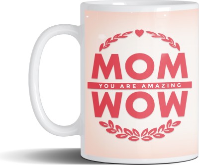 GIFT MY PASSION Mom You Are Amazing Wow Ceramic Ceramic Coffee Mug(350 ml)