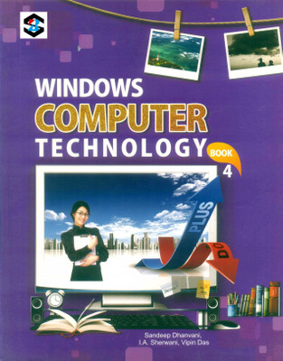 Windows Computer Technology 4, Computer Book 4, Computer Book For Class 4 , Age Up To 10(PERFACT, SANDEEP DHANVANI, VIPIN DAS, I. A. SHERWANI)